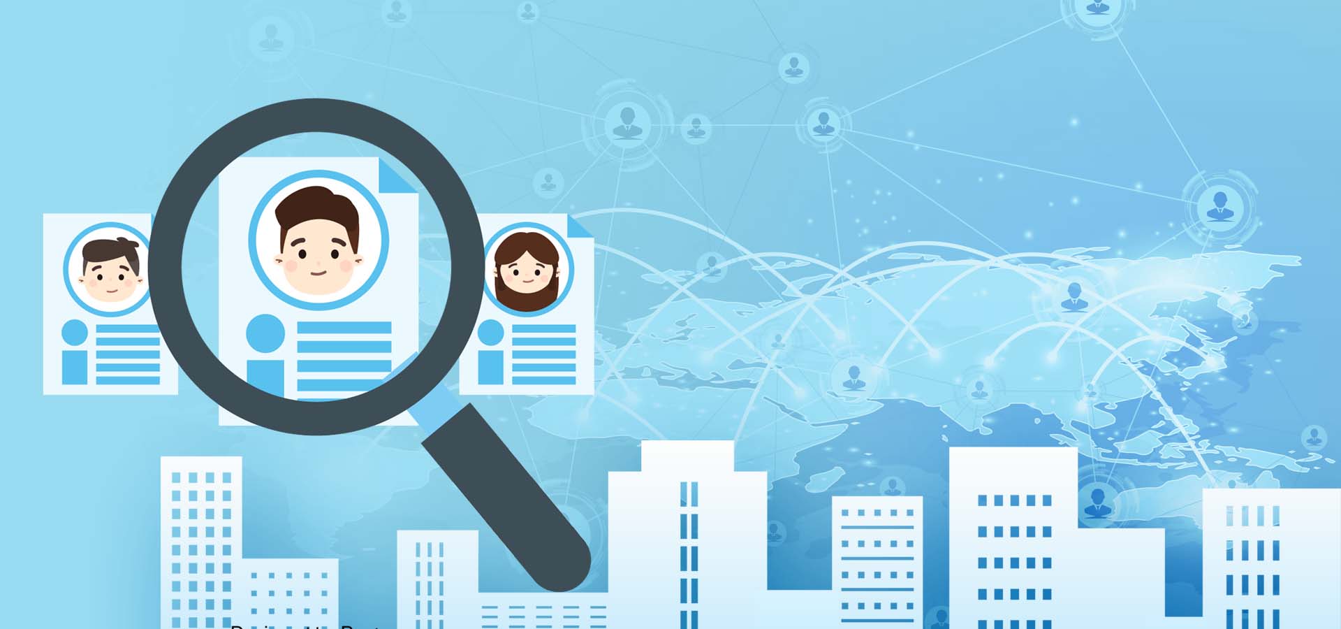 A magnifying glass looking closely at candidate resumes with a transparent world map with people connected by lines behind it. There are buildings at the bottom of the page behind the resumes and in front if the map.